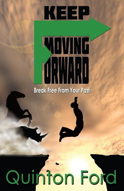 Keep Moving Forward: Break Free from Your Past (Paperback)