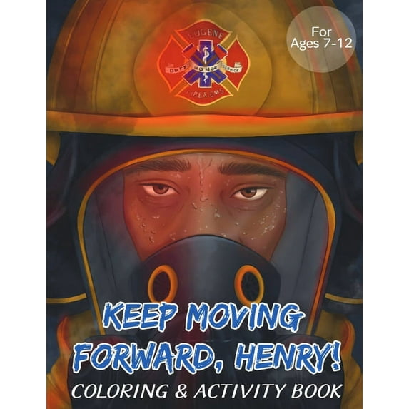 Keep Moving Forward, Henry! Coloring & Activity Book: For Kids Ages 8-12; Fun Activities For Teaching Empathy, Compassion, Self-Empowerment Including Coloring, Mazes, Word Search and More! (Paperback)