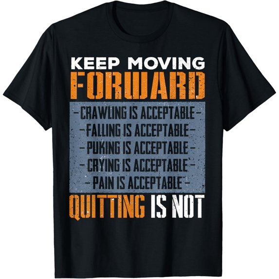Keep Moving Forward Motivational Quote, Do Not Quit T-Shirt
