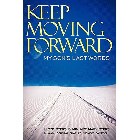 Pre-Owned Keep Moving Forward: My Son's Last Words (Paperback) 1449716296 9781449716295