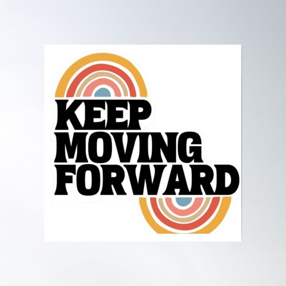 Keep Moving Forward Poster Wall Art, Modern Wall Decor, 16x16 UNFRAMED