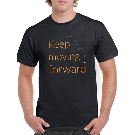 Keep Moving Forward! T-Shirt Men -Smartprints Designs, Male 5X-Large