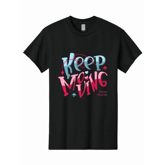 Keep Moving Never Give Up Motivational Resilience Gym Fitness Unisex T-Shirt, S-5XL