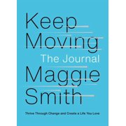 Keep Moving The Journal Thrive Through Change and Create a Life You Love, Paperback