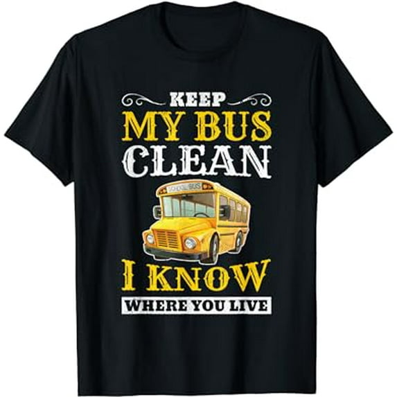 Keep My Bus Clean Funny School Driver Bus Drivers Gift T-Shirt