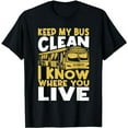 thumbnail image 1 of Keep My Bus Clean I Know Where You Live - School Bus Driver T-Shirt, 1 of 5