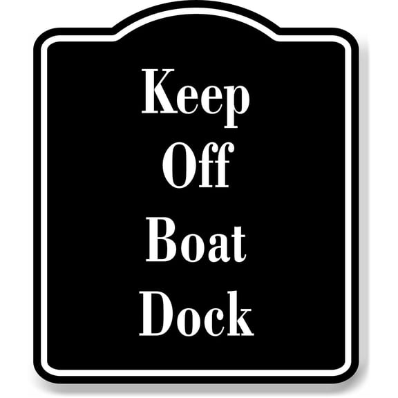 Keep Off Boat Dock BLACK Aluminum Composite Sign, 15"x18"