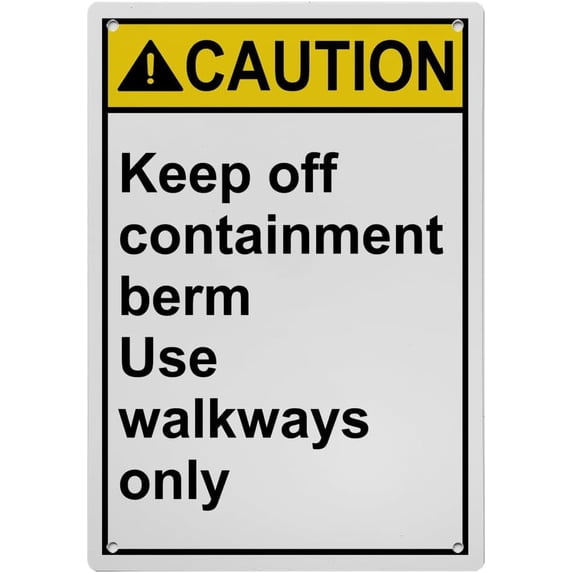 Keep Off Containment Berm Sign - Use Walkways Only, Industrial Caution ...