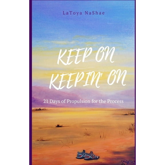 Keep On Keepin' On: 21 Days of Propulsion for the Process, (Paperback)