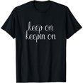 thumbnail image 1 of Keep On Keepin' On Shirt Cool Motivational T-Shirt, 1 of 4