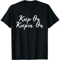 thumbnail image 1 of Keep On Keepin' On Shirt Cool Motivational T-Shirt, 1 of 4