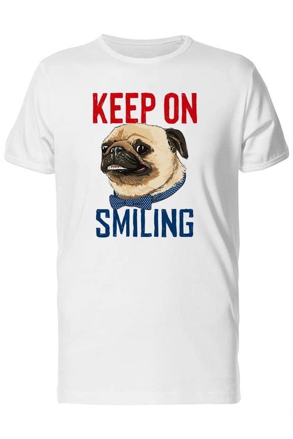 Keep On Smiling Funny Pug Tee Men's -Image by Shutterstock