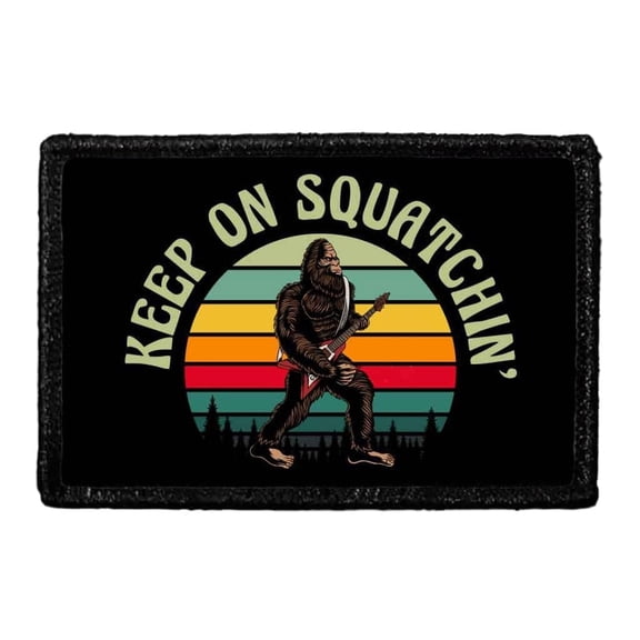 Keep On Squatchin - Removable Patch
