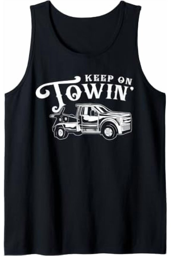 Keep On Towin Tow Truck Driver Tank Top Size S-3XL