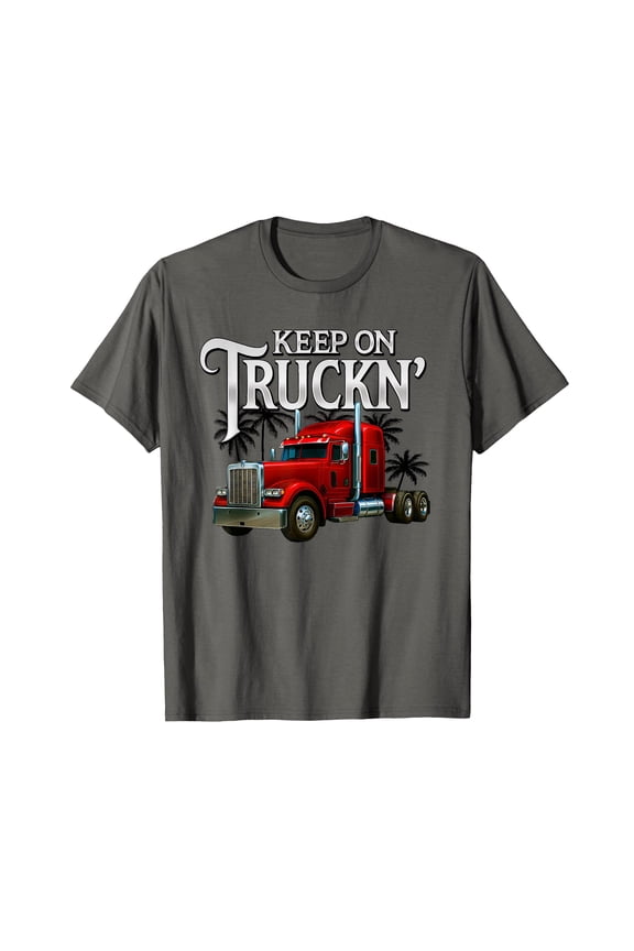 Keep On Truckn Semi Truck Driver T-Shirt for Trucker Enthusiasts with Fun Design
