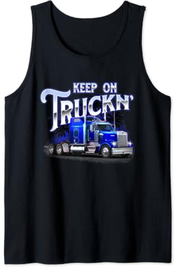 Keep On Truckn Semi Truck Driver Trucker Trucking Mechanic Tank Top Size S-3XL