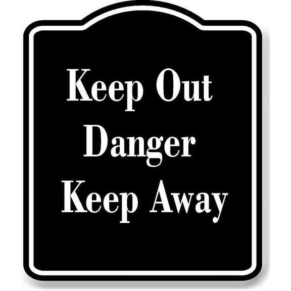 Keep Out Danger Keep Away BLACK Aluminum Composite Sign 8.5''x10''