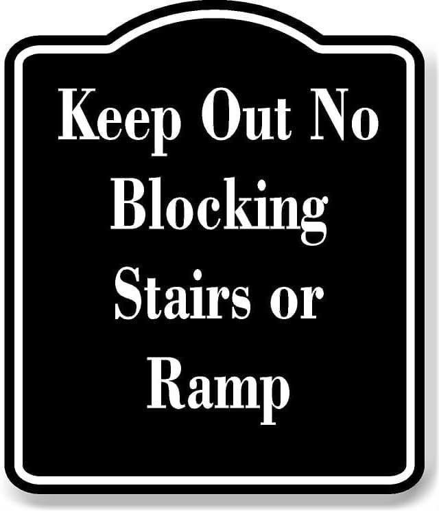 Sign Blocking Ramp Keep Out No Blocking Stairs or Ramp BLACK Aluminum Composite Sign 20 ...