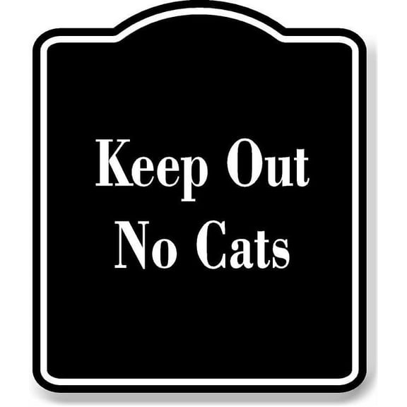 Keep Out No Cats BLACK Aluminum Composite Sign 15''x18''