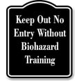 thumbnail image 1 of Keep Out No Entry Without Biohazard Training BLACK Aluminum Composite Sign 20''x24'', 1 of 9