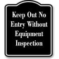 thumbnail image 1 of Keep Out No Entry Without Equipment Inspection BLACK Aluminum Composite Sign 20''x24'', 1 of 9
