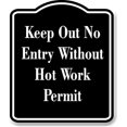 thumbnail image 1 of Keep Out No Entry Without Hot Work Permit BLACK Aluminum Composite Sign 20''x24'', 1 of 9