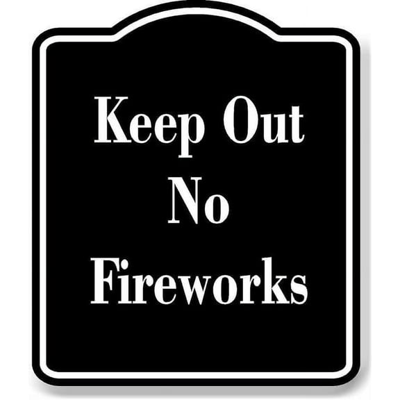 Keep Out No Fireworks BLACK Aluminum Composite Sign 15''x18''