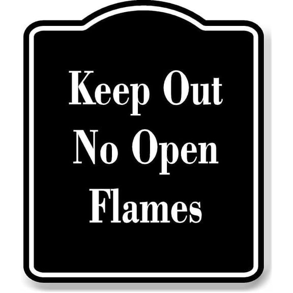 Keep Out No Open Flames BLACK Aluminum Composite Sign 15''x18''
