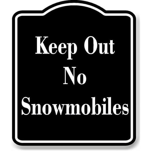 Keep Out No Snowmobiles BLACK Aluminum Composite Sign 20''x24''