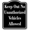 thumbnail image 1 of Keep Out No Unauthorized Vehicles Allowed BLACK Aluminum Composite Sign 15''x18'', 1 of 9