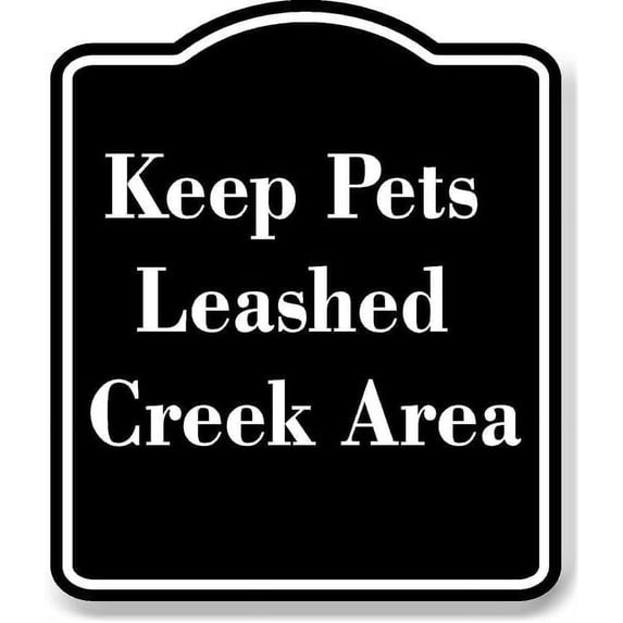 Keep Pets Leashed Creek Area BLACK Aluminum Composite Sign 15''x18''
