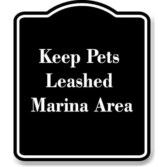 Keep Pets Leashed Marina Area BLACK Aluminum Composite Sign 8.5''x10''