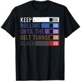 thumbnail image 1 of Keep Rolling Until The Belt Turns Black Jiu Jitsu T-Shirt, 1 of 4