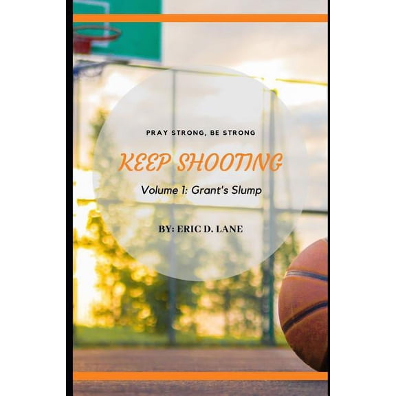 Keep Shooting Keep Shooting: Grant's Slump, Book 1, (Paperback)