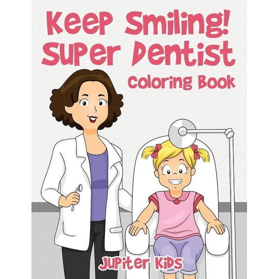 Keep Smiling! Super Dentist Coloring Book (Paperback)