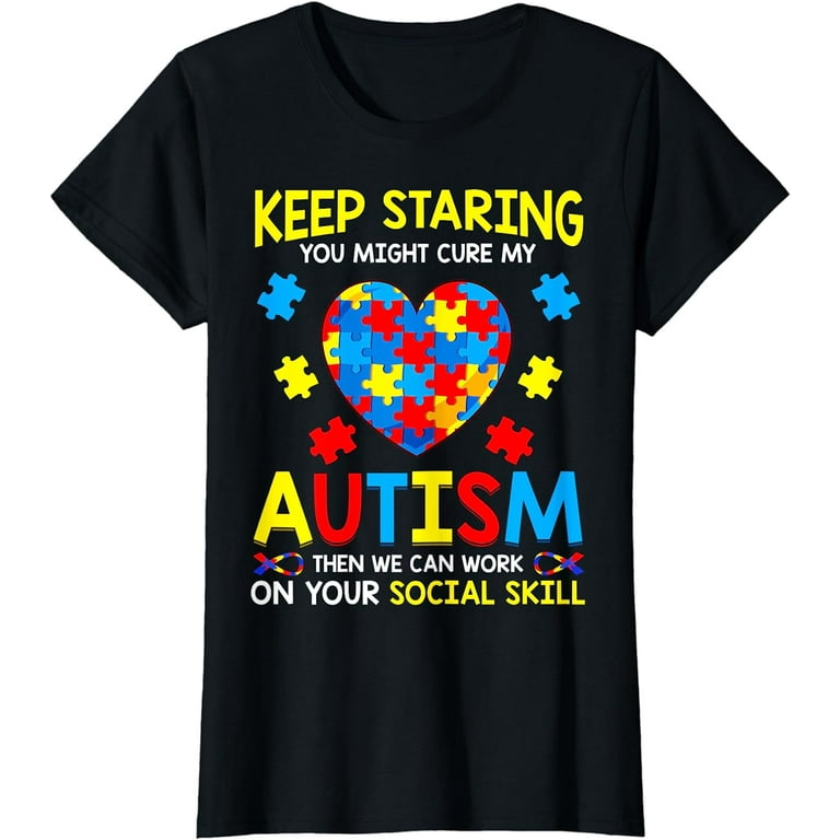 Keep Staring You Might Cure My Autism T-Shirt Puzzle Gift T-Shirt Keep Staring You Might Cure My Autism T-Shirt Puzzle Gift T-Shirt