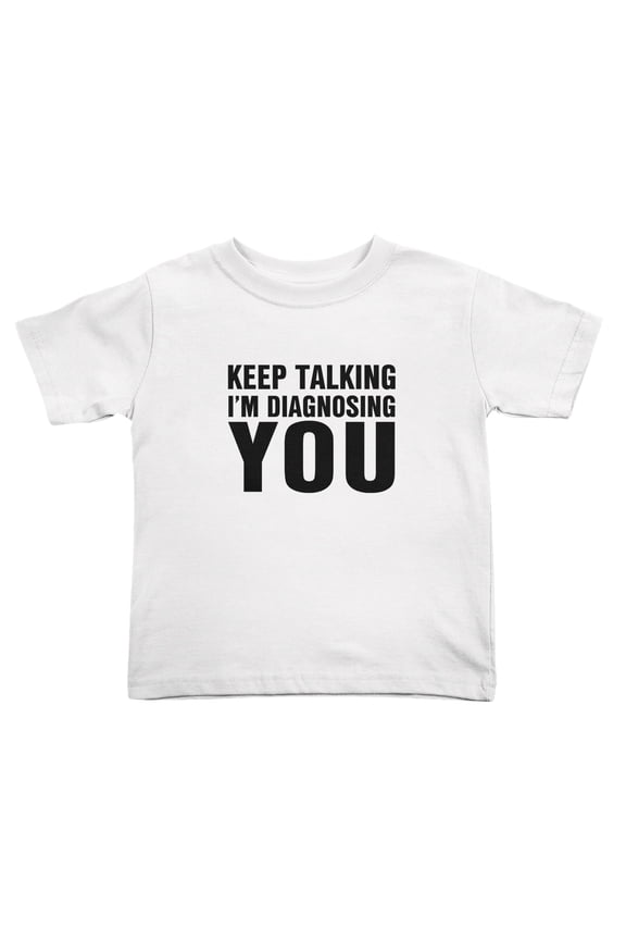Keep Talking I'M Diagnosing You Cute Toddler Tshirts for Boys Girls (White, Youth XL)