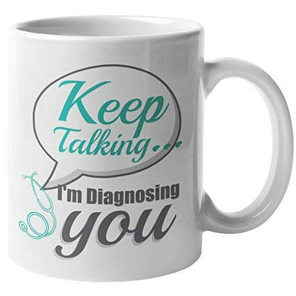 Keep Talking. I'm Diagnosing You. Funny Psychology Coffee & Tea Gift Mug For Psychologist, Guidance Counselors, Professors, Psychology Students, Practitioners, Psychiatrist Women And Men (11oz)