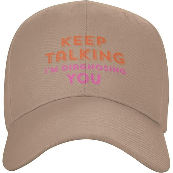 Keep Talking I'm Diagnosing You Hat Baseball Cap Snapback Hat Fashion Hat