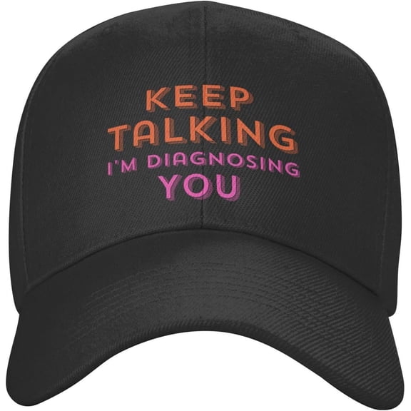 Keep Talking I'm Diagnosing You Hat Baseball Cap Snapback Hat Fashion Hat