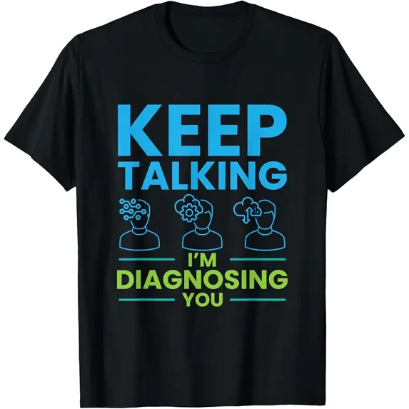 Keep Talking I'm Diagnosing You Psychology Gift T-Shirt