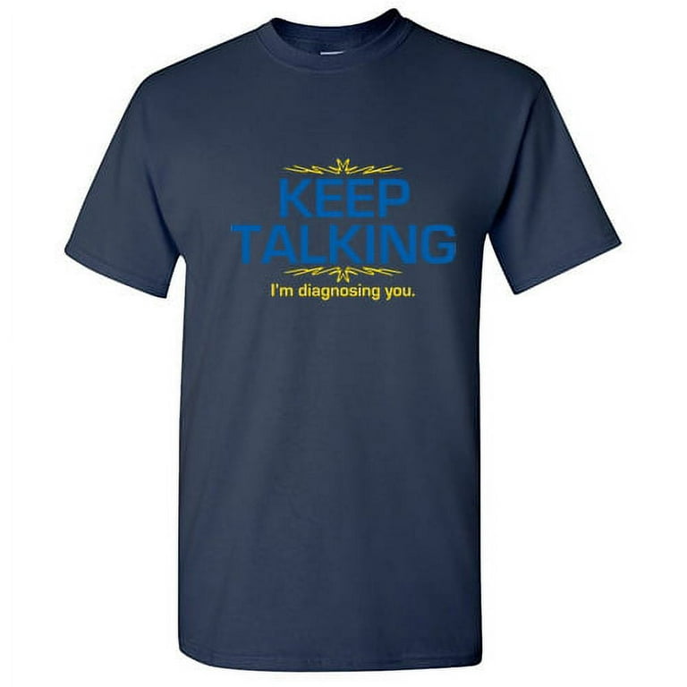 Keep Talking I'm Diagnosing You Graphic Tee Novelty Psych Keep Talking I'm Diagnosing You Graphic Tee Novelty Psych