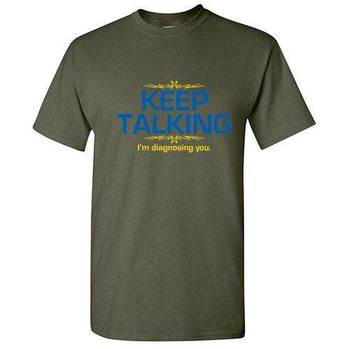 Keep Talking I'm Diagnosing You Sarcastic Humor Therapy Psychology Graphic Tee Novelty Gift For Therapists Sarcasm Lovers Funny Mens T Shirt