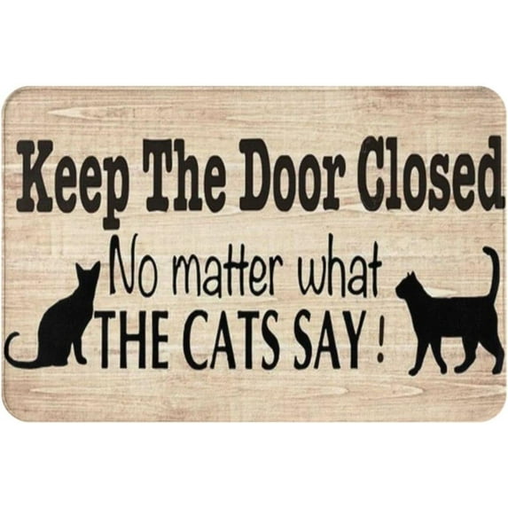 Keep The Door Closed No Matter What The Cat Say Non-Slip Absorbent Resist Dirt Doormat Entrance Rug Inside Floor Mats for Home Bedroom Kitchen Front Porch 16"×24"