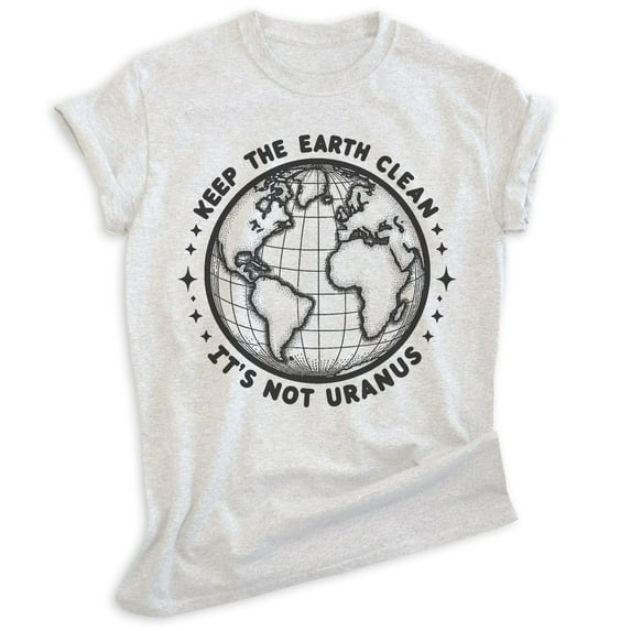 Keep The Earth Clean It's Not Uranus T-shirt, Unisex Women's Men's Planet Earth Environment Awareness, Heather Ash, Medium