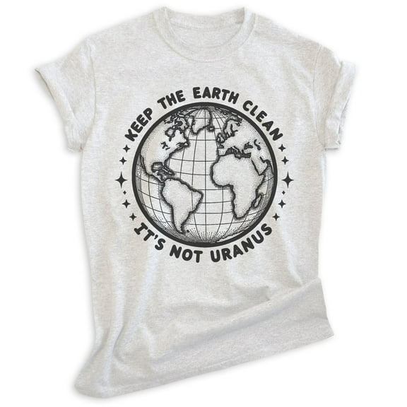 Keep The Earth Clean It's Not Uranus T-shirt, Unisex Women's Men's Planet Earth Environment Awareness, Heather Ash, Medium