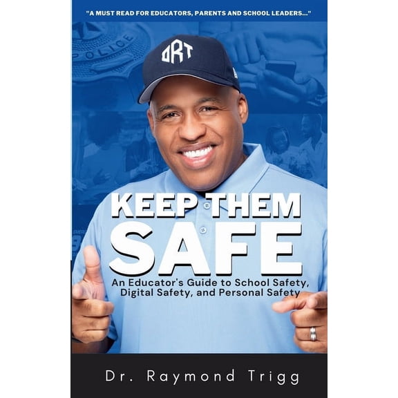 Keep Them Safe: An Educator's Guide to School Safety, Digital Safety, and Personal Safety, (Paperback)