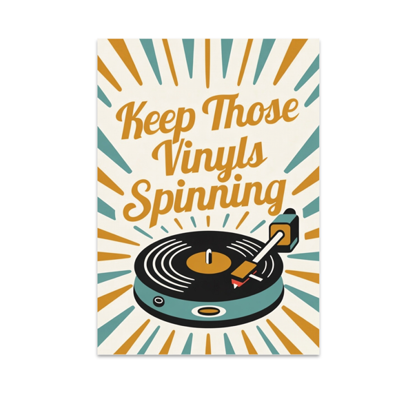 Keep Those Vinyls Spinning - Vinyl Record Enthusiast - 13x19 Poster Print