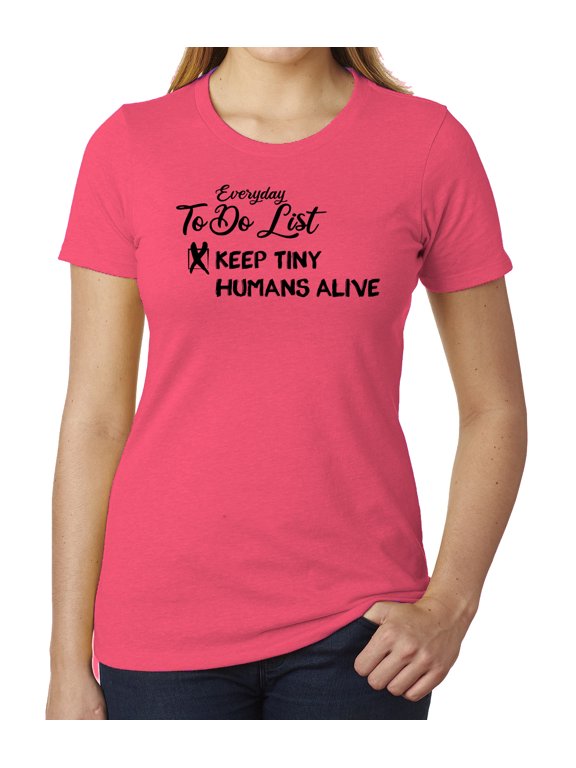 Keep Tiny Humans Alive Graphic Tee, Woman's T-shirts , Gifts for Mom, Ladies Tops - Berry MH200WMOM S36 XL