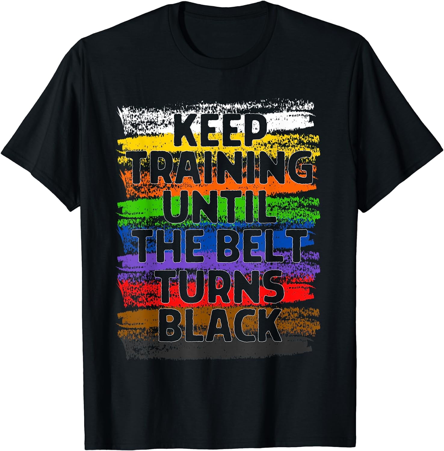 Keep Training Until Belt Turns Black Karate Taekwondo Gift T-Shirt ...